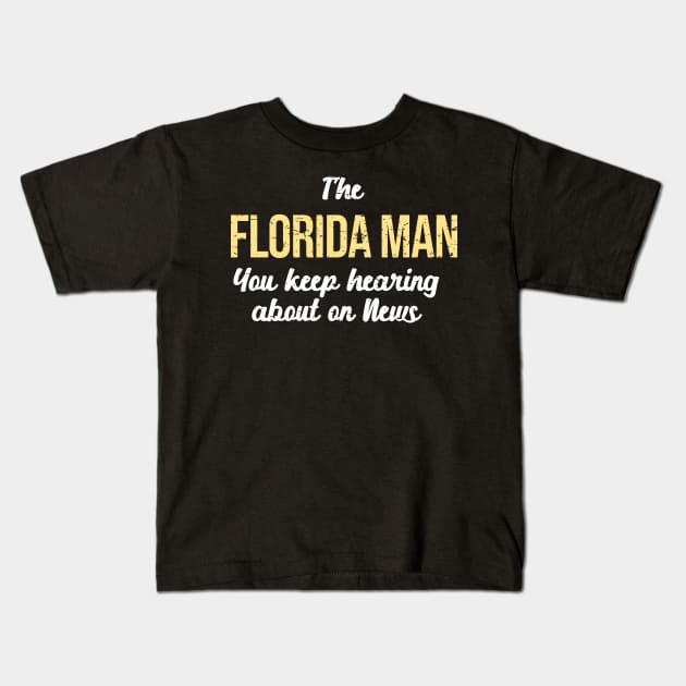 I’m the Florida Man on News Meme Funny Kids T-Shirt by alltheprints